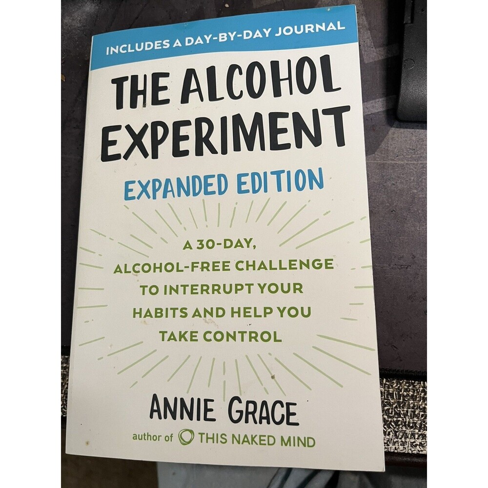 The Alcohol Experiment: Expanded Edition: A 30-Day, Alcohol-Free Challenge to...